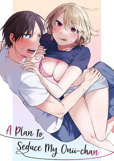 แผนการยั่วยวนพี่ชาย [Negiyashiki (Moegi)] Oniichan Yuwaku Keikaku A Plan to Seduce My Onii-chan