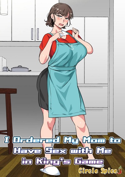 เกมพระราชาของเเม่ลูก [Circle Spice] Ousama Game no Meirei de Haha to Sex Shita Hanashi | I Ordered My Mom to Have Sex with Me in King’s Game